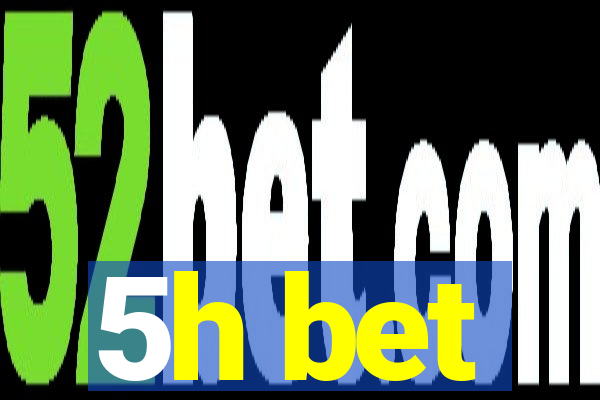 5h bet